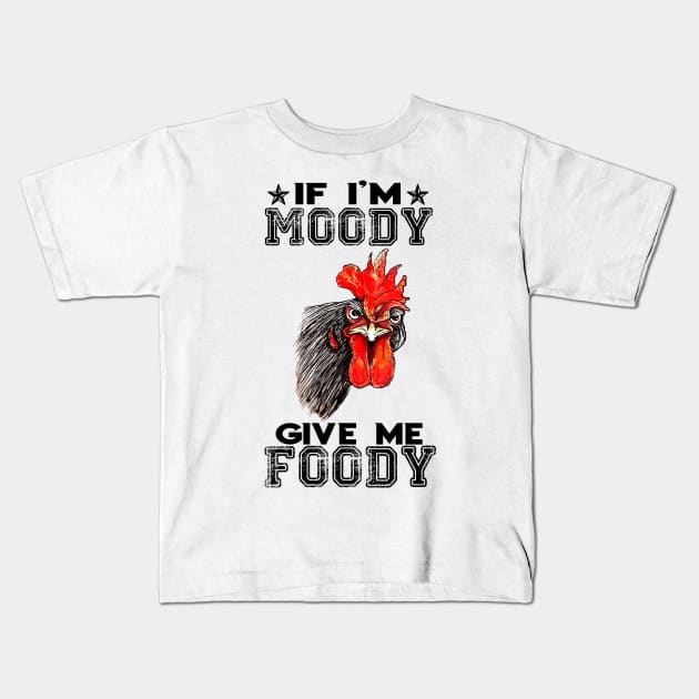 If i'm moody give me foody Kids T-Shirt by BonnyNowak